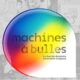 L’exposition Machines à bulles : renouvelle les codes du 9e art